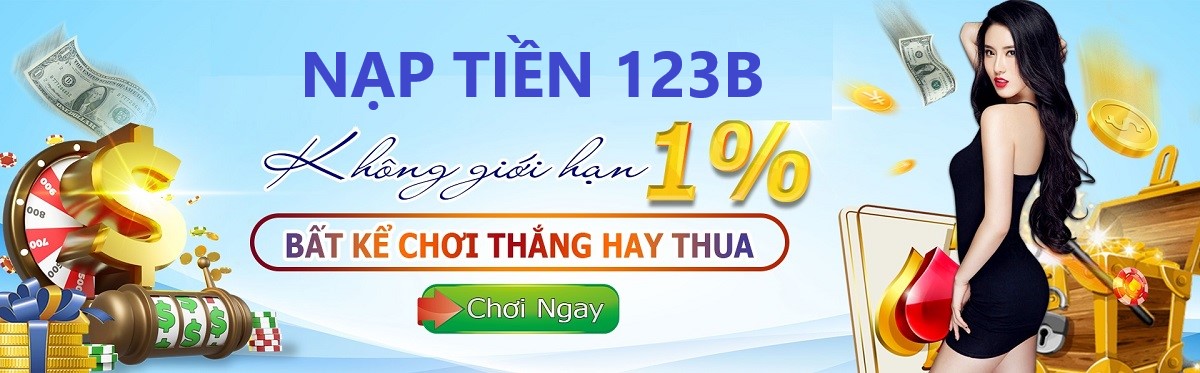 Nạp tiền 123b - Trải nghiệm đơn giản và tiện lợi đến tuyệt vời!