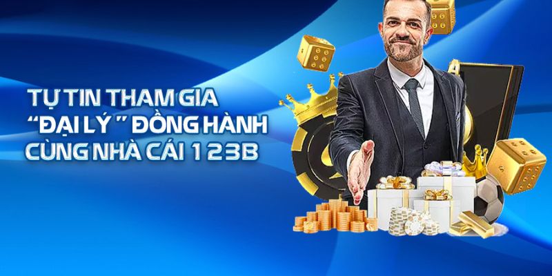 Trải nghiệm cá cược đa dạng với Đại lý 123B: Hỗ trợ chuyên nghiệp, hưởng lợi cao